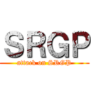 ＳＲＧＰ (attack on SRGP)