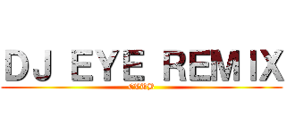 ＤＪ ＥＹＥ ＲＥＭＩＸ (CLUB)