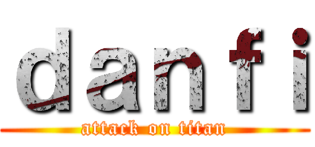 ｄａｎｆｉ (attack on titan)