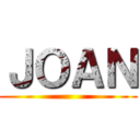 ＪＯＡＮ ()