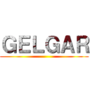 ＧＥＬＧＡＲ ()