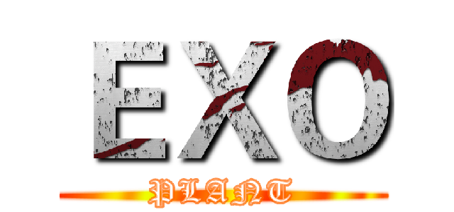 ＥＸＯ (PLANT)