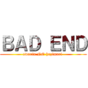 ＢＡＤ ＥＮＤ (owarin NO hazimari )