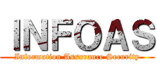 ＩＮＦＯＡＳ (Information Assurance Security)