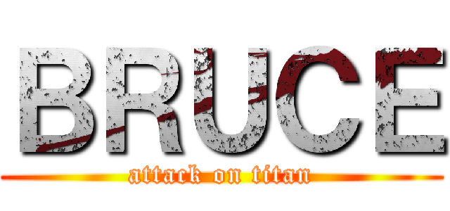 ＢＲＵＣＥ (attack on titan)