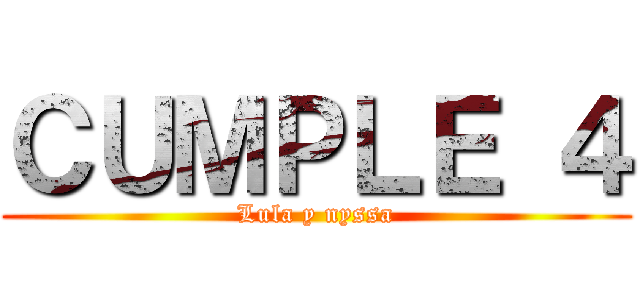 ＣＵＭＰＬＥ ４ (Lula y nyssa)