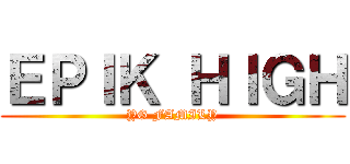 ＥＰＩＫ ＨＩＧＨ (YG FAMILY)