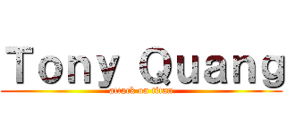 Ｔｏｎｙ Ｑｕａｎｇ (attack on titan)