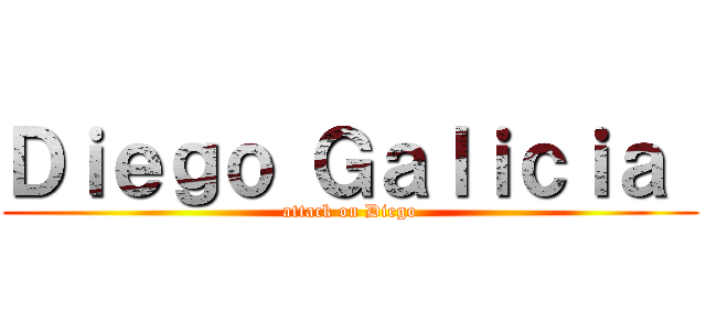 Ｄｉｅｇｏ Ｇａｌｉｃｉａ  (attack on Diego)