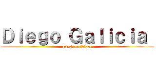Ｄｉｅｇｏ Ｇａｌｉｃｉａ  (attack on Diego)