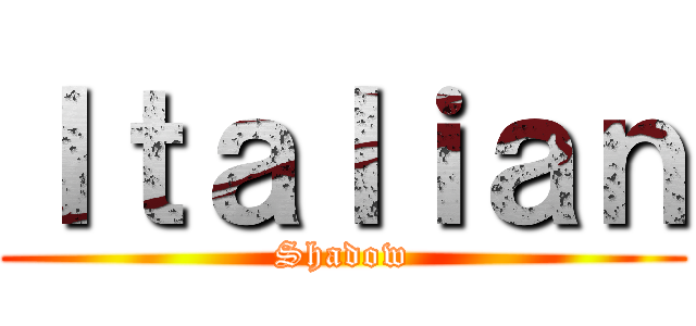Ｉｔａｌｉａｎ (Shadow)