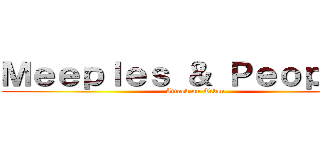 Ｍｅｅｐｌｅｓ ＆ Ｐｅｏｐｌｅｓ (Attack on Titan)