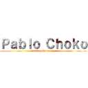 Ｐａｂｌｏ Ｃｈｏｋｏ (feeding the enemy)