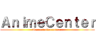 ＡｎｉｍｅＣｅｎｔｅｒ (vk.com/animecenterru)