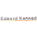 Ｅｄｗａｒｄ Ｋｅｎｎｅｄｙ： (Titan Killer)