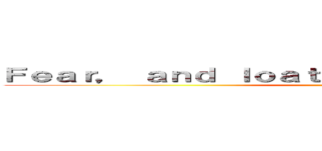 Ｆｅａｒ， ａｎｄ ｌｏａｔｈｉｎｇ ｉｎ ＬａｓＶｅｇａｓ ()