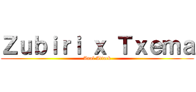 Ｚｕｂｉｒｉ ｘ Ｔｘｅｍａ (Anal Attack)