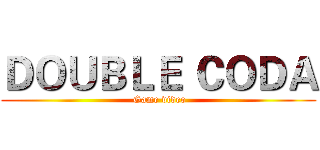 ＤＯＵＢＬＥ ＣＯＤＡ ( Game video)
