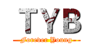 ＴＹＢ (Forever Young)