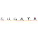 Ｓ．Ｕ．Ｇ．Ａ．Ｔ．Ａ．Ｋ．Ｕ (sugano takumi)