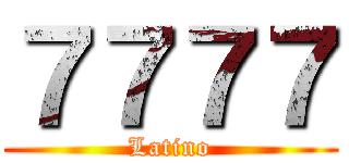 ７７７７ (Latino)