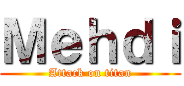 Ｍｅｈｄｉ (Attack on titan)