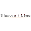 Ｓｉｇｎｏｒａ ｉ Ｌｉｍｏｎｉ (SIGNORAAAA)