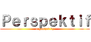 Ｐｅｒｓｐｅｋｔｉｆ (organized by)