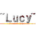 ~Ｌｕｃｙ~ (MarriaUnPajote)