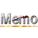 Ｍｅｍｏ ()