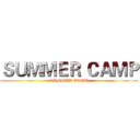 ＳＵＭＭＥＲ ＣＡＭＰ (SUMMER CAMP)