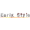 Ｅａｒｌｙ．Ｓｔｙｌｅ (attack on titan)