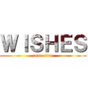 ＷＩＳＨＥＳ (come true)