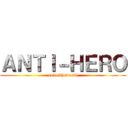 ＡＮＴＩ－ＨＥＲＯ (endoftheworld)