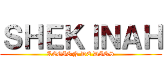 ＳＨＥＫＩＮＡＨ (LEGION DE DIOS)