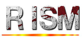 ＲＩＳＭ ()