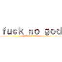 ｆｕｃｋ ｎｏ ｇｏｄ (attack on titan)