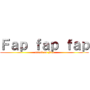 Ｆａｐ ｆａｐ ｆａｐ (attack on Fap)