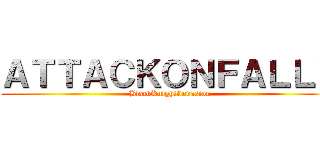 ＡＴＴＡＣＫＯＮＦＡＬＬＹ (BlackKnightInvasion)