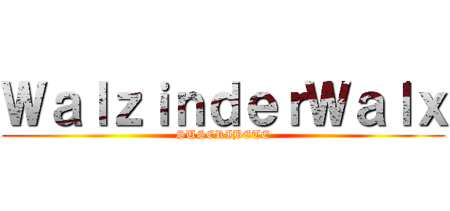 ＷａｌｚｉｎｄｅｒＷａｌｘ (SUSCRIBETE)