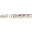 ＡＮＴＩＴＥＲＲＯＲＩＳＴ ( Life or death)