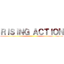 ＲＩＳＩＮＧ ＡＣＴＩＯＮ ()