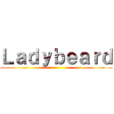 Ｌａｄｙｂｅａｒｄ ()