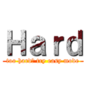Ｈａｒｄ (too hard? try easy mode)