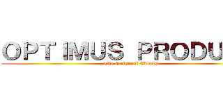 ＯＰＴＩＭＵＳ ＰＲＯＤＵＣ． (The Original Events)