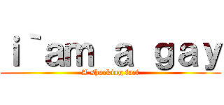 ｉ｀ａｍ ａ ｇａｙ (A shocking fact)