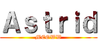 Ａｓｔｒｉｄ (MEOWW)
