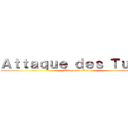 Ａｔｔａｑｕｅ ｄｅｓ Ｔｕｒｃｓ (Attaque des Turcs)