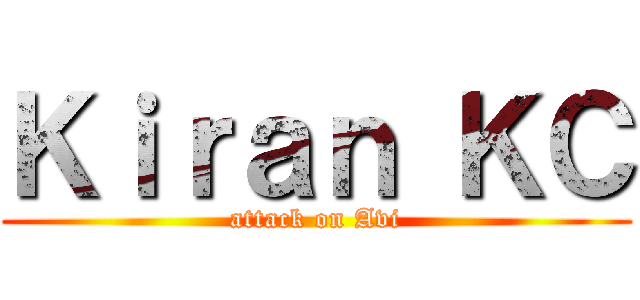Ｋｉｒａｎ ＫＣ (attack on Avi)