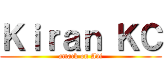 Ｋｉｒａｎ ＫＣ (attack on Avi)